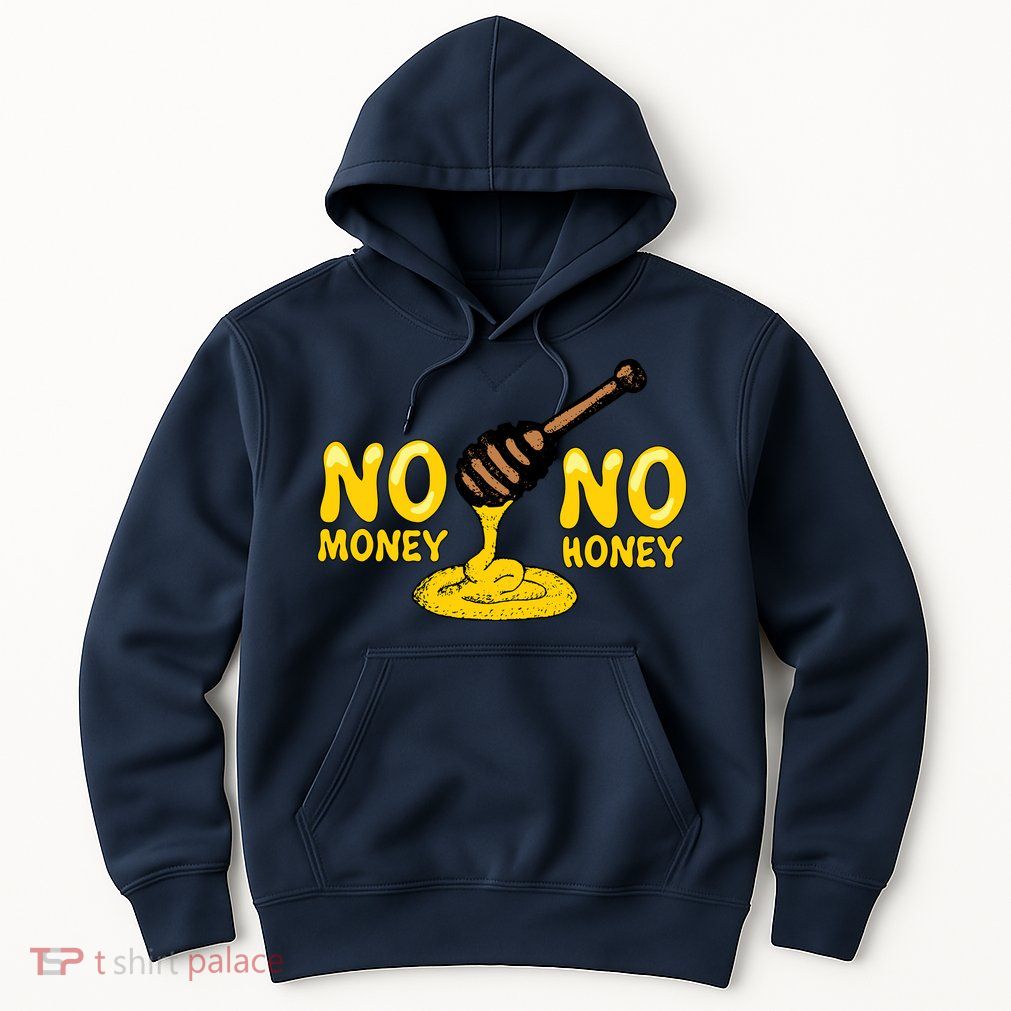 No Money No Honey Hoodie