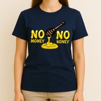 No Money No Honey T-Shirt