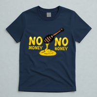 No Money No Honey T-Shirt