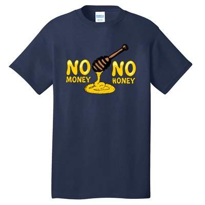 No Money No Honey Tall T-Shirt