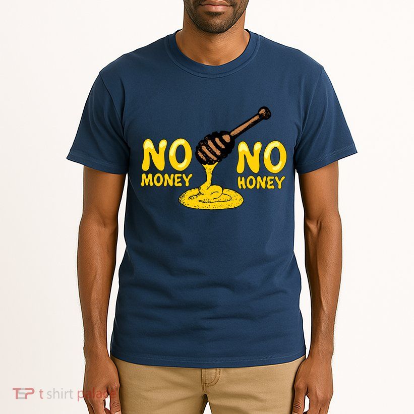 No Money No Honey Tall T-Shirt
