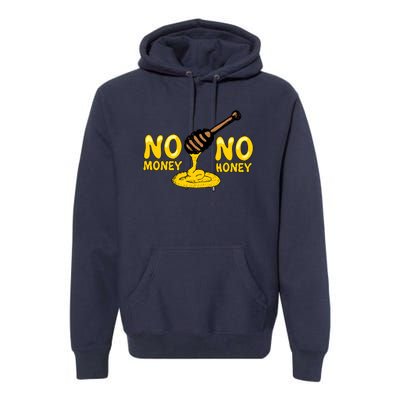 No Money No Honey Premium Hoodie