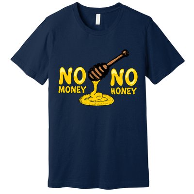 No Money No Honey Premium T-Shirt