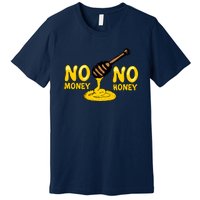 No Money No Honey Premium T-Shirt