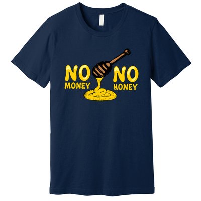 No Money No Honey Premium T-Shirt