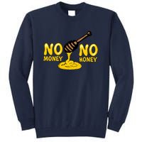 No Money No Honey Tall Sweatshirt