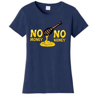 No Money No Honey Women's T-Shirt