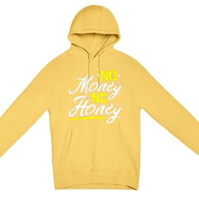 No Money No Honey Premium Pullover Hoodie