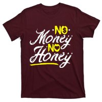 No Money No Honey T-Shirt