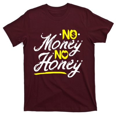 No Money No Honey T-Shirt