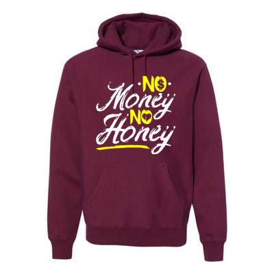 No Money No Honey Premium Hoodie