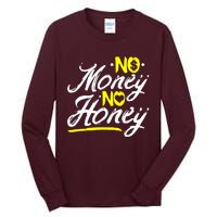 No Money No Honey Tall Long Sleeve T-Shirt