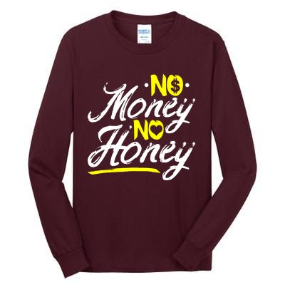 No Money No Honey Tall Long Sleeve T-Shirt