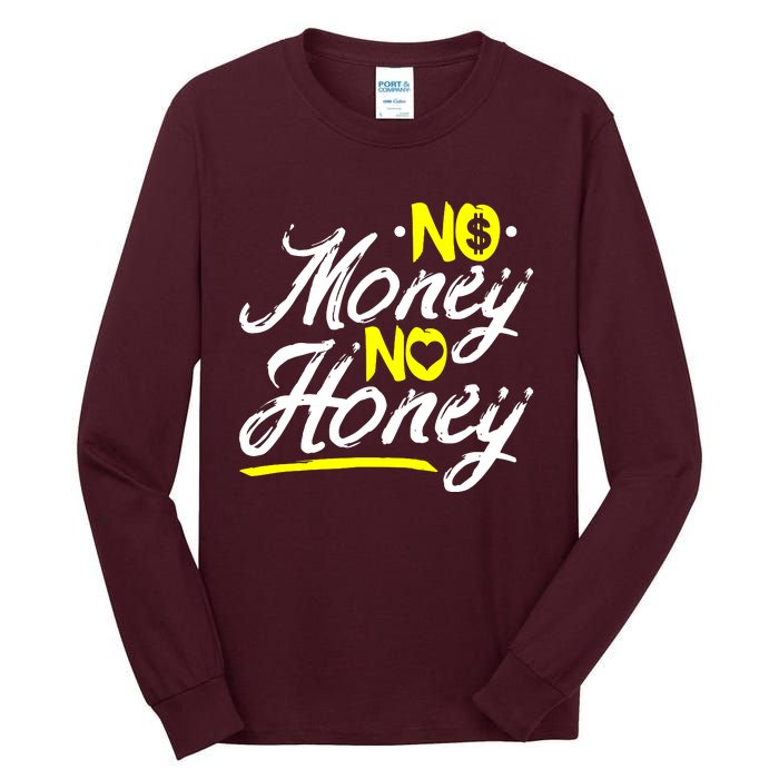 No Money No Honey Tall Long Sleeve T-Shirt