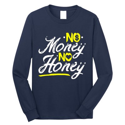 No Money No Honey Long Sleeve Shirt