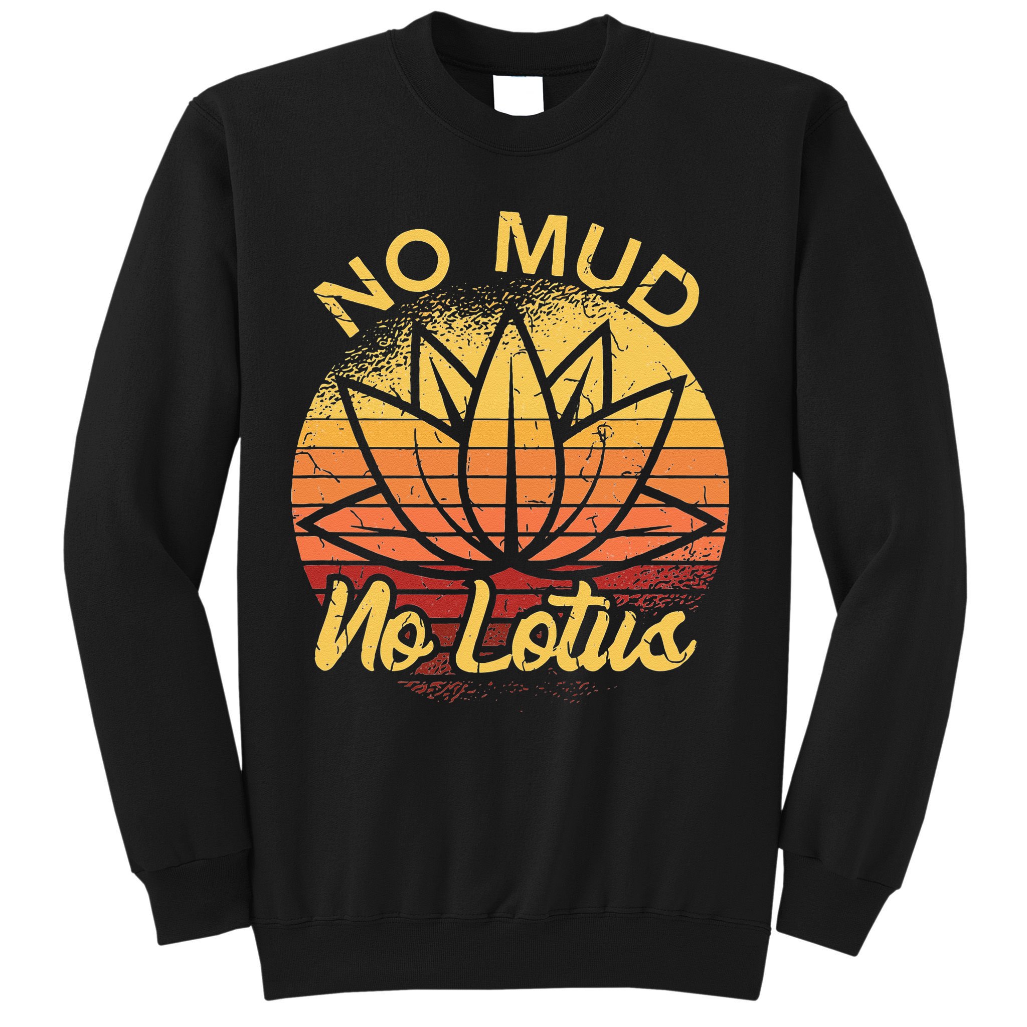 No Mud No Lotus Flower Yoga Meditation Spiritual Gift Sweatshirt