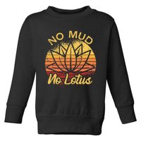 No Mud No Lotus Flower Yoga Meditation Spiritual Gift Toddler Sweatshirt