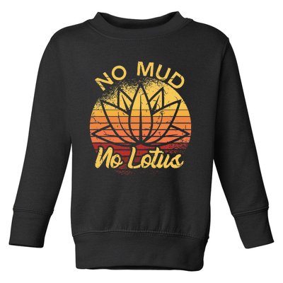 No Mud No Lotus Flower Yoga Meditation Spiritual Gift Toddler Sweatshirt