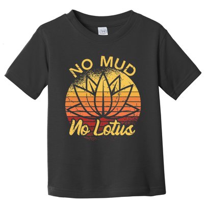 No Mud No Lotus Flower Yoga Meditation Spiritual Gift Toddler T-Shirt