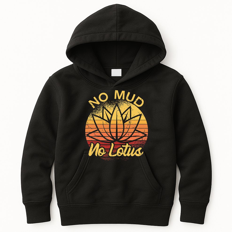 No Mud No Lotus Flower Yoga Meditation Spiritual Gift Kids Hoodie