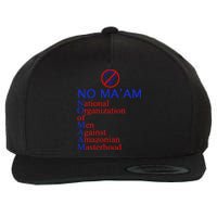 No Ma'am National Organization Of Against Amazonian Wool Snapback Cap