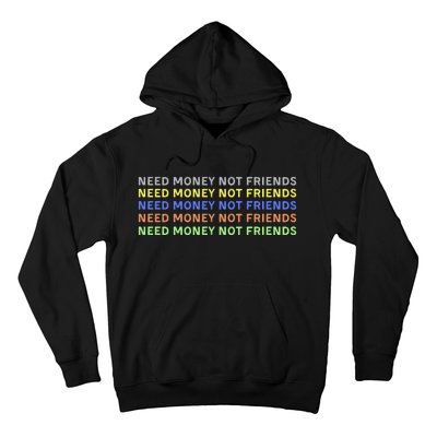 Need Money Not Friends Hoodie