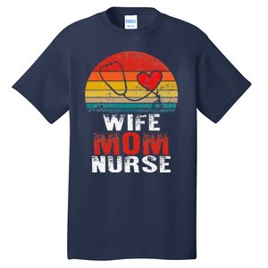 Nurse Mom Nurses Week Wife Nurse Her Mom Life Mother's Day Tall T-Shirt