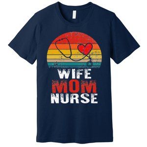 Nurse Mom Nurses Week Wife Nurse Her Mom Life Mother's Day Premium T-Shirt