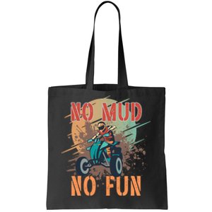 No Mud No Fun Design For ATV And Quad Fans Tote Bag