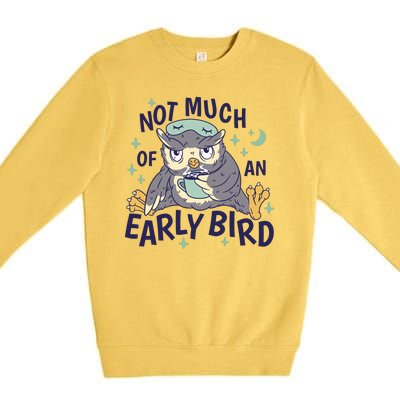 Not Much Of An Early Bird Owl Premium Crewneck Sweatshirt