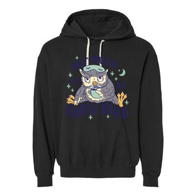 Not Much Of An Early Bird Owl Garment-Dyed Fleece Hoodie