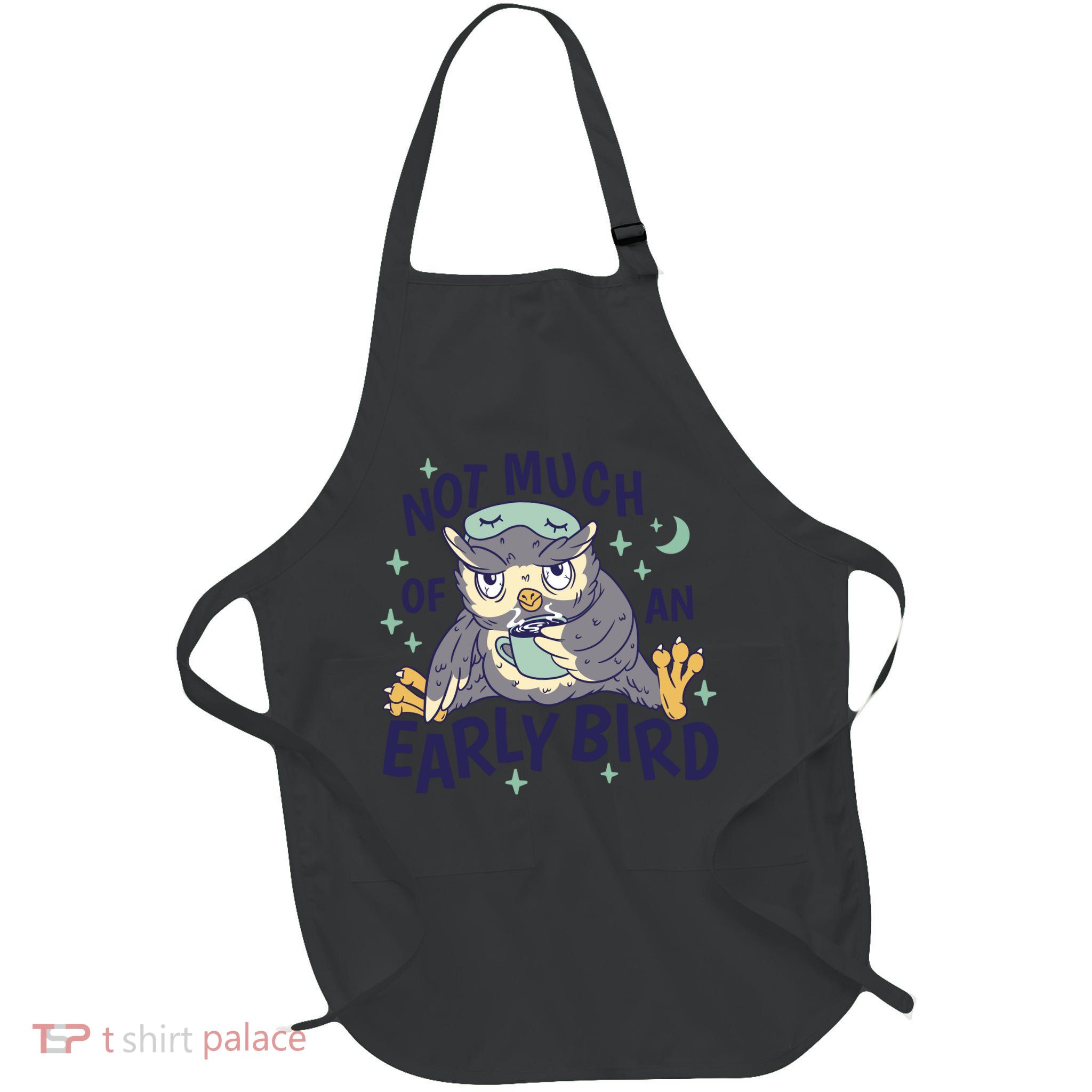 Not Much Of An Early Bird Owl Apron