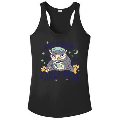 Not Much Of An Early Bird Owl Ladies PosiCharge Competitor Racerback Tank