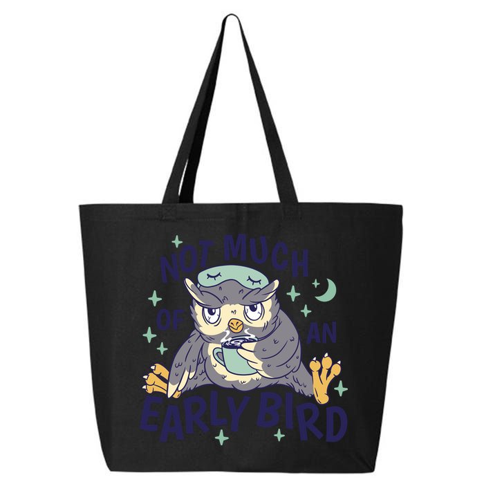 Not Much Of An Early Bird Owl 25L Jumbo Tote