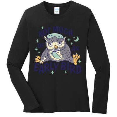 Not Much Of An Early Bird Owl Ladies Long Sleeve Shirt