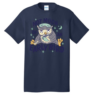 Not Much Of An Early Bird Owl Tall T-Shirt