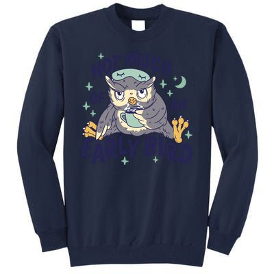 Not Much Of An Early Bird Owl Tall Sweatshirt