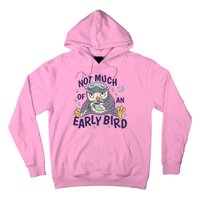 Not Much Of An Early Bird Owl Hoodie