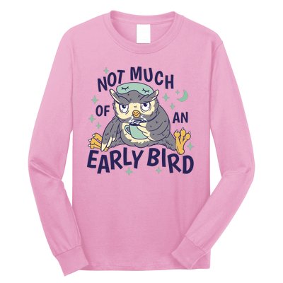 Not Much Of An Early Bird Owl Long Sleeve Shirt