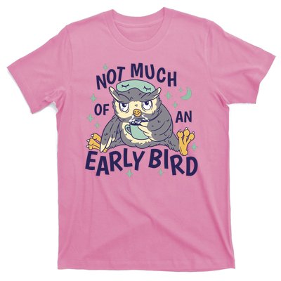 Not Much Of An Early Bird Owl T-Shirt