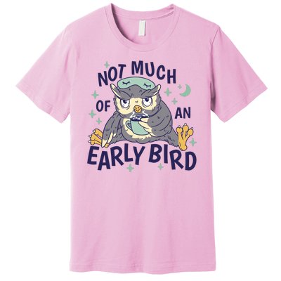 Not Much Of An Early Bird Owl Premium T-Shirt