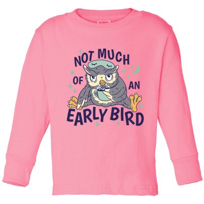 Not Much Of An Early Bird Owl Toddler Long Sleeve Shirt