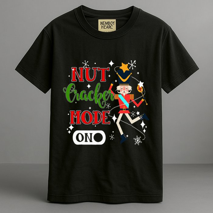 Nutcracker Mode On Nutcracker Christmas Garment-Dyed Heavyweight T-Shirt