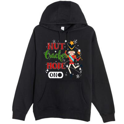 Nutcracker Mode On Nutcracker Christmas Premium Pullover Hoodie