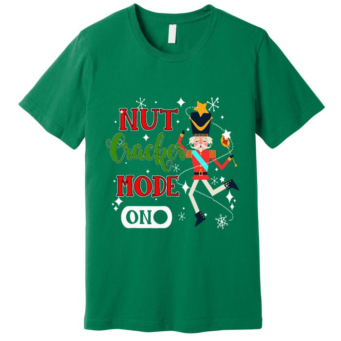 Nutcracker Mode On Nutcracker Christmas Premium T-Shirt