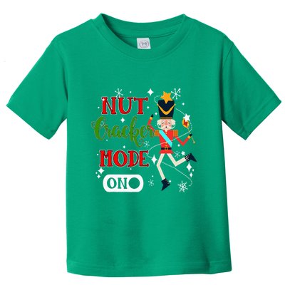Nutcracker Mode On Nutcracker Christmas Toddler T-Shirt