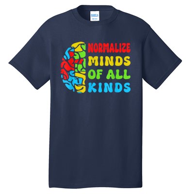 Normalize Minds Of All Kinds Autism Awereness Neurodiversity Tall T-Shirt