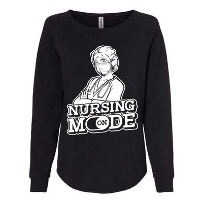 Nursing Mode On Gift Clinic Caretaker Hospital Registered Nurse Cool Gift Womens California Wash Sweatshirt