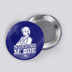 Nursing Mode On Gift Clinic Caretaker Hospital Registered Nurse Cool Gift Button