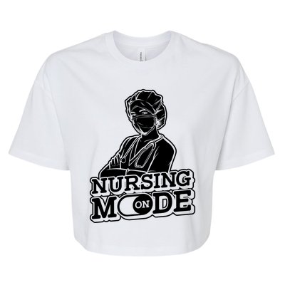 Nursing Mode On Gift Clinic Caretaker Hospital Registered Nurse Cool Gift Bella+Canvas Jersey Crop Tee